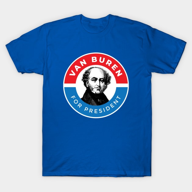 Martin Van Buren for President T-Shirt by The Junto Shop